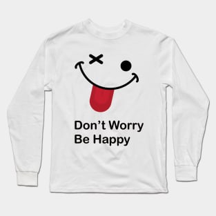 Don't Worry Be Happy Long Sleeve T-Shirt